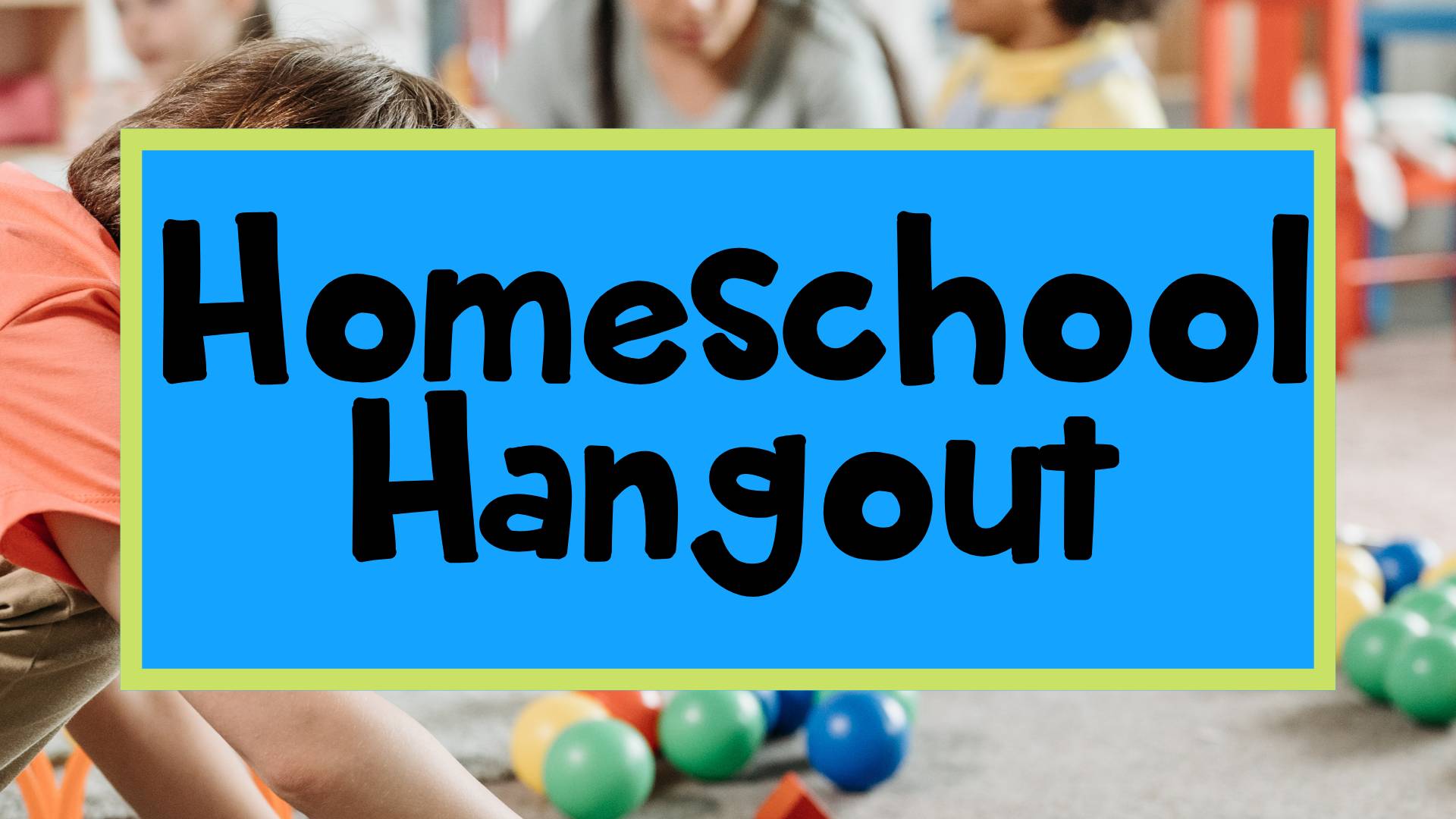 Homeschool Hangout